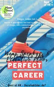«Perfect Career? Wear Sneakers & Climb to the Executive Floor» by Simone Janson