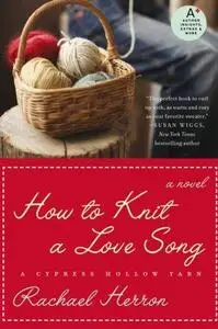 How to Knit a Love Song: A Cypress Hollow Yarn