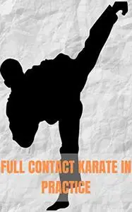 FULL CONTACT KARATE IN PRACTICE