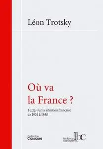 Léon Trotski, "Où va la France ?:  : Textes sur la situation française de 1934 à 1938"