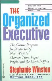  The Organized Executive: New Ways to Manage Time, Paper and People