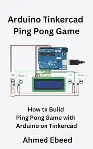 Arduino Ping-Pong Game with Tinkercad: Build Arduino Ping-Pong Game on Tinkercad