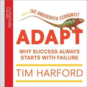 Adapt: Why Success Always Starts with Failure [Audiobook]