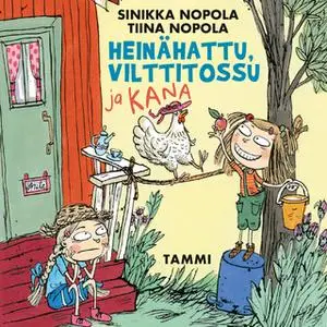 «Heinähattu, Vilttitossu ja kana» by Tiina Nopola,Sinikka Nopola