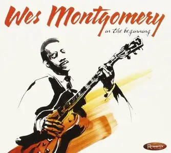 Wes Montgomery - In The Beginning (2014)