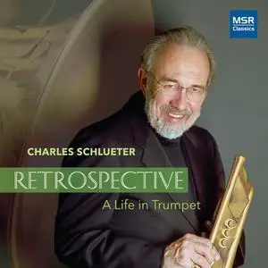 Charles Schlueter - Retrospective - A Life in Trumpet (2022)