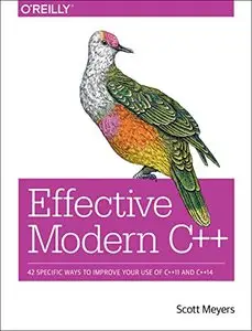 Effective Modern C++: 42 Specific Ways to Improve Your Use of C++11 and C++14 (Repost)