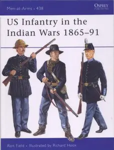 US Infantry in the Indian Wars 1865-91 (Men-at-Arms Series 438) (Repost)