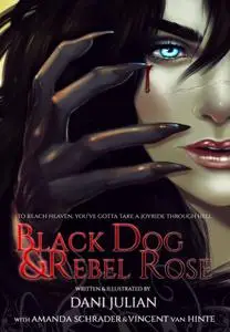 «BlackDog and Rebel Rose» by Amanda Schrader, Dani Julian, Vincent van Hinte