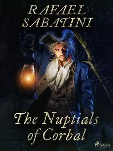 «The Nuptials of Corbal» by Rafael Sabatini