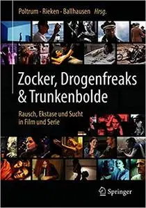 Zocker, Drogenfreaks & Trunkenbolde: Rausch, Ekstase und Sucht in Film und Serie (Repost)