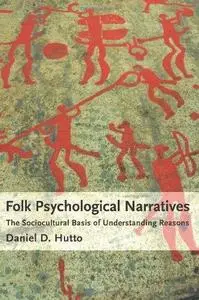 Folk Psychological Narratives: The Sociocultural Basis of Understanding Reasons (Bradford Books) (Repost)