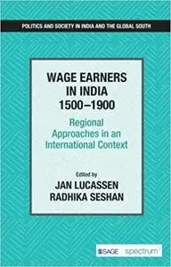 Wage Earners in India 1500–1900: Regional Approaches in an International Context