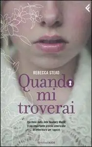 Rebecca Stead - Quando mi troverai