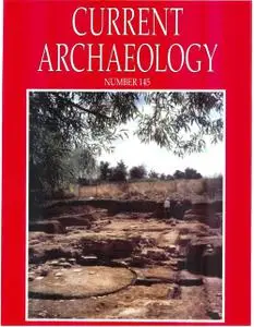 Current Archaeology - Issue 145