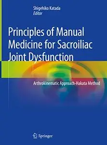 Principles of Manual Medicine for Sacroiliac Joint Dysfunction: Arthrokinematic Approach-Hakata Method (repost)