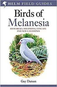 Birds of Melanesia: Bismarcks, Solomons, Vanuatu and New Caledonia (Repost)