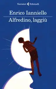 Enrico Ianniello - Alfredino, laggiù