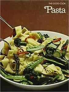 Pasta (The Good Cook Techniques & Recipes)