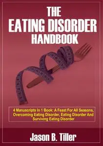 «The Eating Disorder Handbook» by Jason B. Tiller