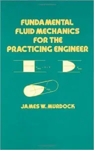 Fundamental Fluid Mechanics for the Practicing Engineer