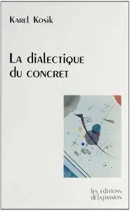 Karel Kosik, "La dialectique du concret"