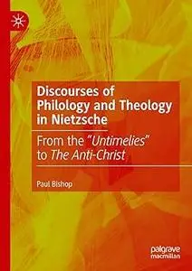 Discourses of Philology and Theology in Nietzsche: From the “Untimelies” to The Anti-Christ