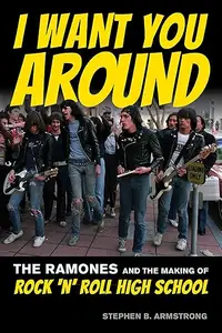 I Want You Around: The Ramones and the Making of Rock 'n' Roll High School
