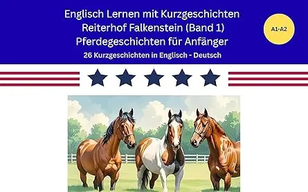 Englisch Lernen mit Kurzgeschichten (A1/A2) : Reiterhof Falkenstein (Band 1) - Englisch Deutsche Pferdegeschichten für Anfänger
