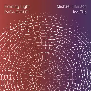 Michael Harrison - Evening Light: Raga Cycle I (2023) [Official Digital Download 24/96]