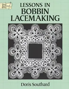 Lessons in Bobbin Lacemaking (Dover Knitting, Crochet, Tatting, Lace)