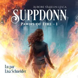 Aurore Vasselin-Lesca, "Suppdonn, tome 1 : Pawns of Fire"