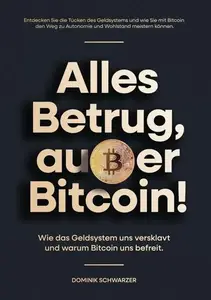 Alles Betrug, außer Bitcoin! - Dominik Schwarzer