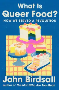 What Is Queer Food?: How We Served a Revolution