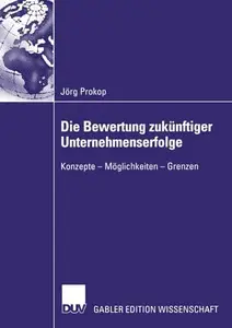 Die Bewertung zukünftiger Unternehmenserfolge: Konzepte — Möglichkeiten — Grenzen