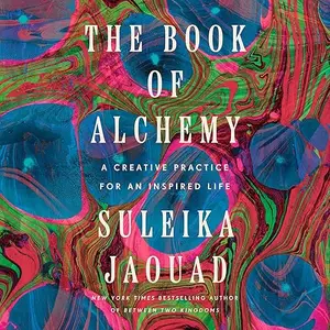 The Book of Alchemy: A Creative Practice for an Inspired Life [Audiobook]