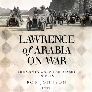 Lawrence of Arabia on War: The Campaign in the Desert 1916-18 [Audiobook]