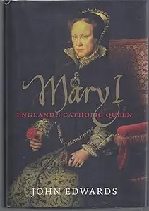 Mary I: England's Catholic Queen