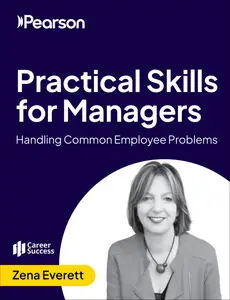 Practical Skills for Managers: Handling Common Employee Problems
