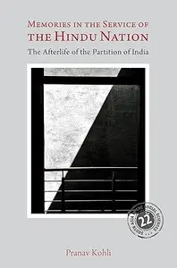 Memories in the Service of the Hindu Nation: The Afterlife of the Partition of India