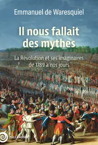 Il nous fallait des mythes - Emmanuel de Waresquiel