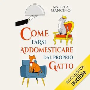«Come farsi addomesticare dal proprio gatto» by Andrea Mancino