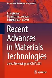 Recent Advances in Materials Technologies: Select Proceedings of ICEMT 2021