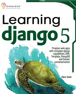 Learning Django 5: Program web apps with complete django capabilities, ORM, Template