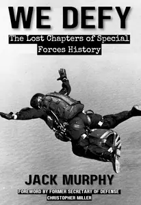 We Defy: The Lost Chapters of Special Forces History