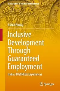 Inclusive Development Through Guaranteed Employment: India’s MGNREGA Experiences