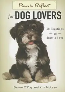 Paws to Reflect for Dog Lovers: 60 Devotions on Trust and Love
