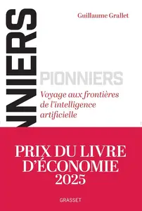 Guillaume Grallet, "Pionniers: Voyage aux frontières de l'intelligence artificielle"