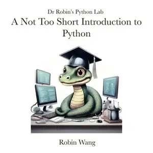 A Not Too Short Introduction to Python