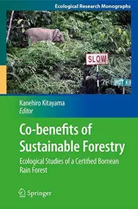 Co-benefits of Sustainable Forestry: Ecological Studies of a Certified Bornean Rain Forest